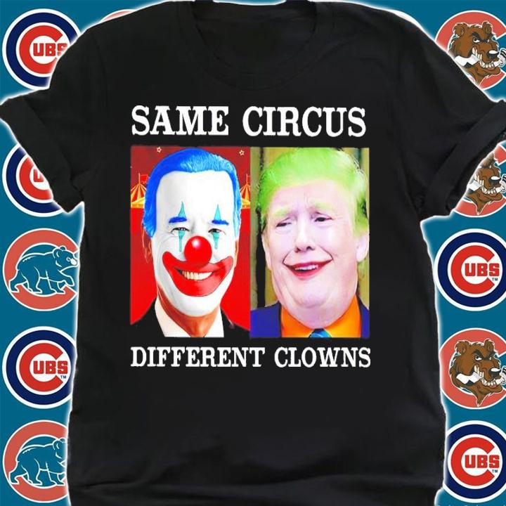 Same circus different clowns shirt t-shirt