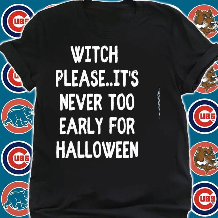 Witch Please It&X27 S Never Too Early For Halloween Classic T-shirt t-shirt shirt