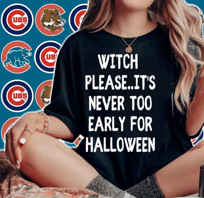 Witch Please It&X27 S Never Too Early For Halloween Classic T-shirt t-shirt woman shirt