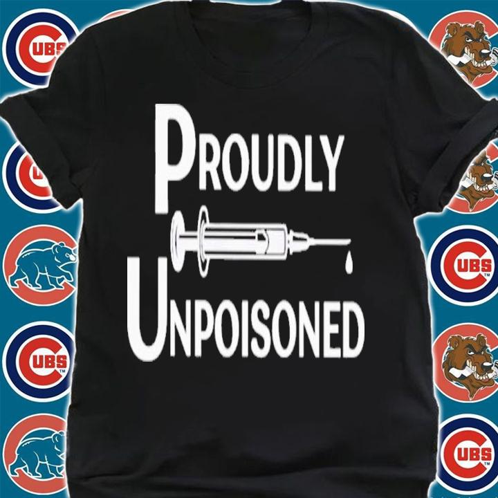 Proudly Unpoisoned Vaccine Shirt t-shirt