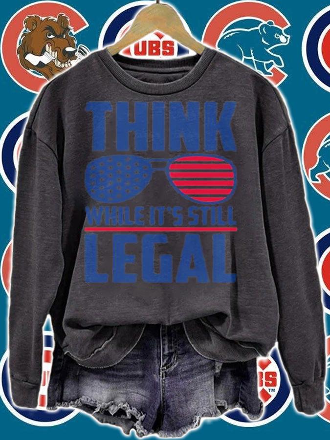 Think While It's Still Legal Think While Its Still Legal T-Shirt t-shirt
