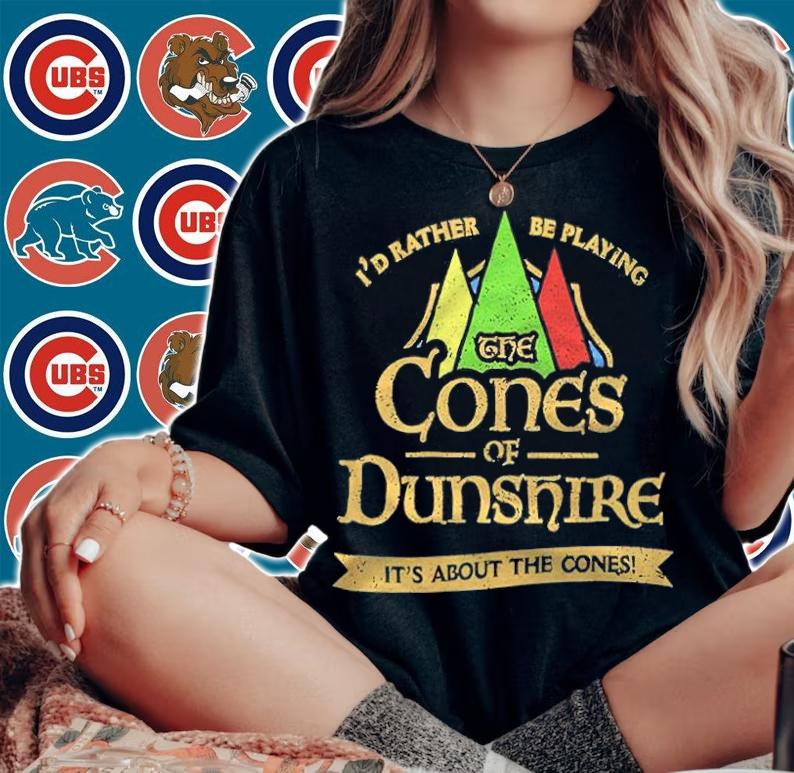 I'd Rather Be Playing The Cones Of Dunshire It's About The Cones Shirt t-shirt