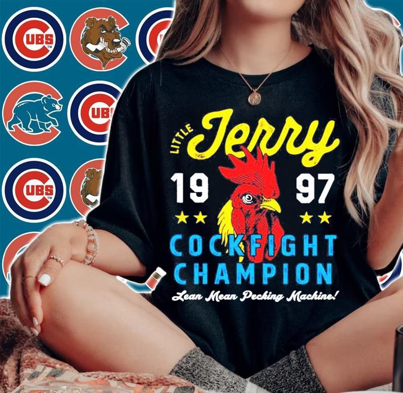 Little Jerry Cockfight Champion 1997 Lean Mean Pecking Machine Shirt t-shirt woman shirt