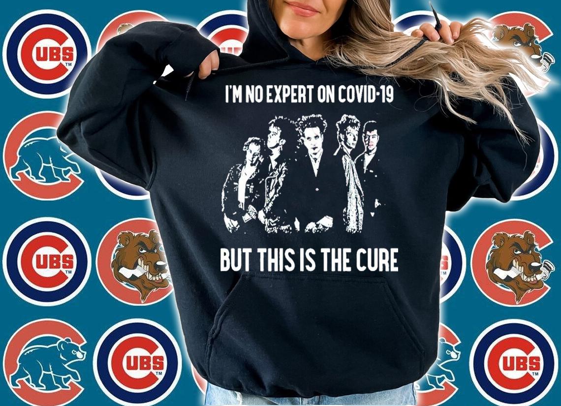 The Cure Rock Band I'm No Expert On Covid 19 But This Is The Cure Shirt t-shirt hoodie
