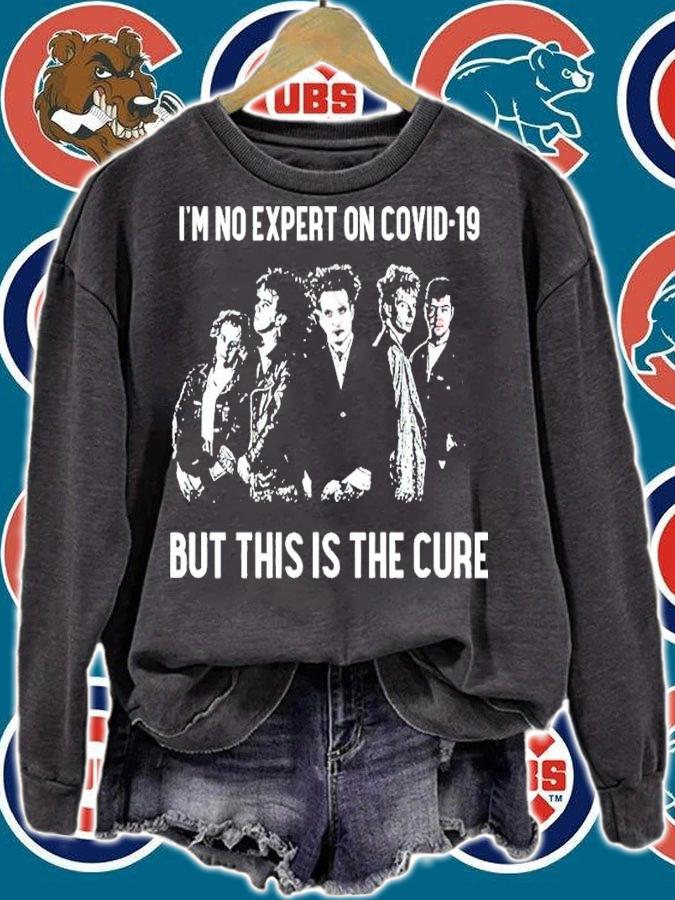 The Cure Rock Band I'm No Expert On Covid 19 But This Is The Cure Shirt t-shirt sweatshirt