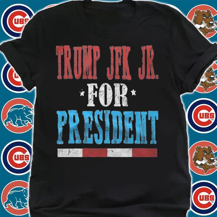 Trump JFK JR For President Trump 2021 T-Shirt t-shirt