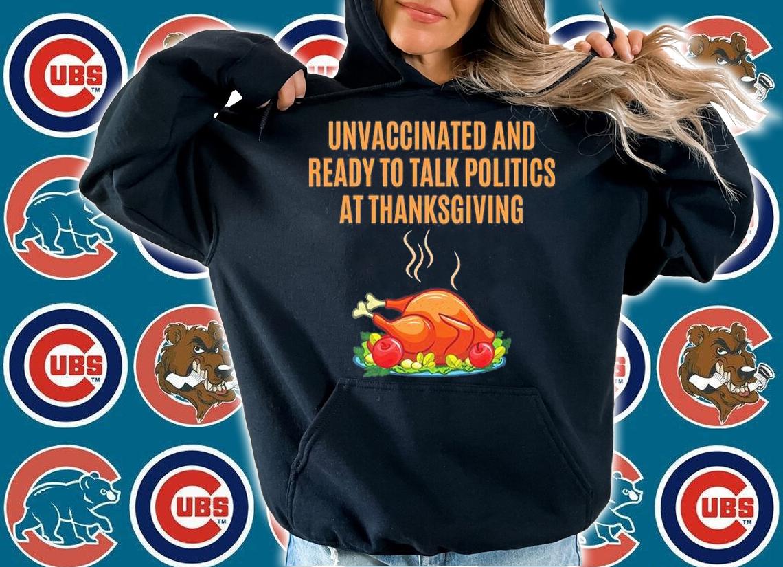 Unvaccinated And Ready To Talk Politics At Thanksgiving Funny T-Shirt t-shirt