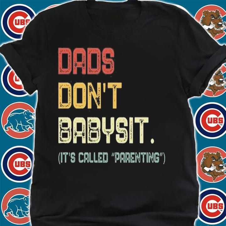 Dads Don't Babysit It's Called Parenting Humor Dad T-Shirt t-shirt shirt