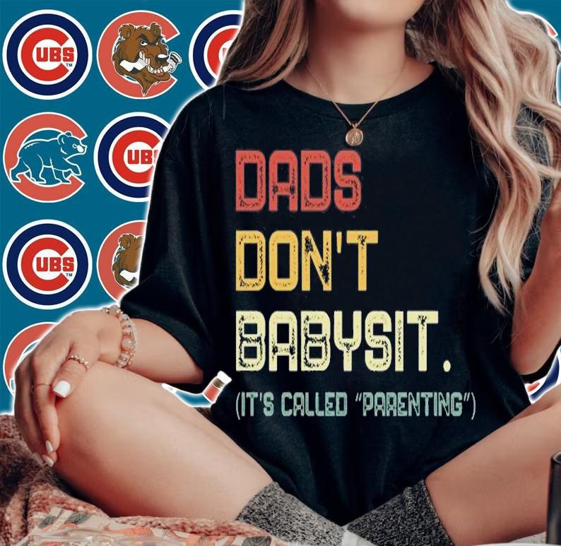 Dads Don't Babysit It's Called Parenting Humor Dad T-Shirt t-shirt woman shirt