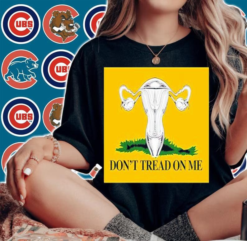 Don't Tread On My Uterus Shirt t-shirt