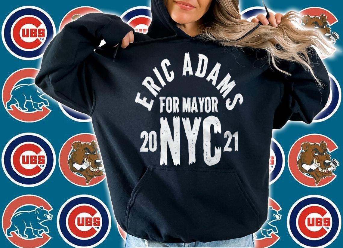 Eric Adams For Mayor Of New York City 2021 Ver2 Shirt t-shirt hoodie