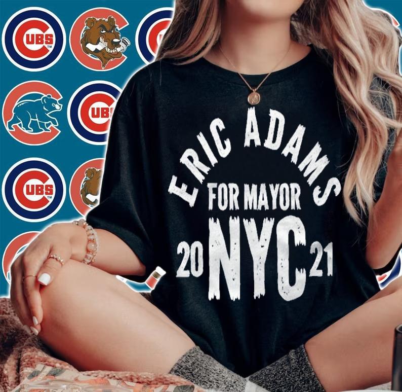 Eric Adams For Mayor Of New York City 2021 Ver2 Shirt t-shirt woman shirt