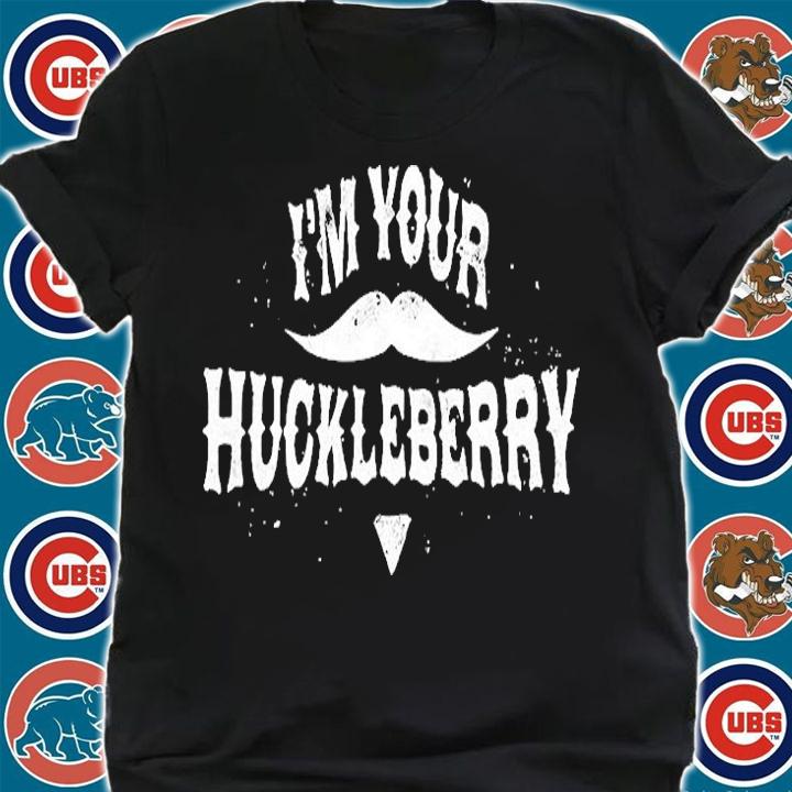 I'm Your Huckleberry T-Shirt t-shirt