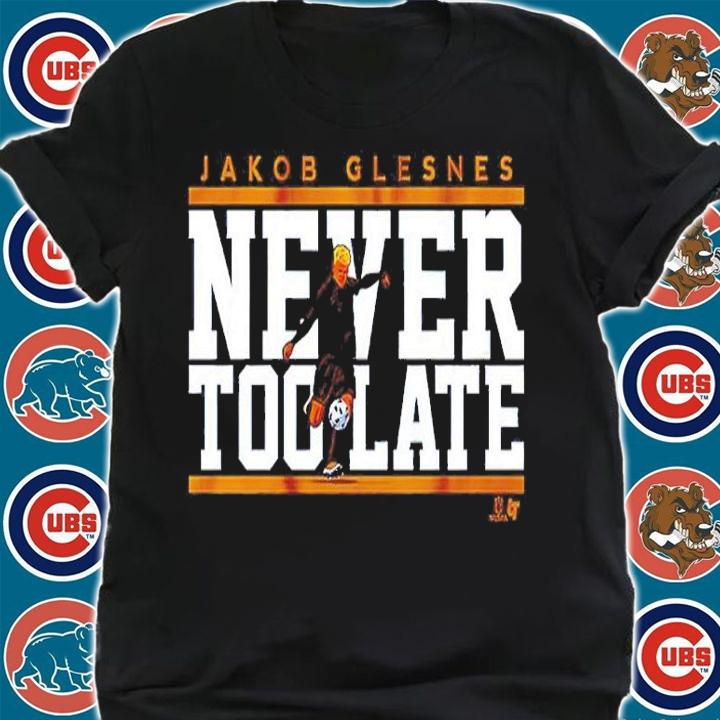 Jakob Glesnes Never Too Late Shirt t-shirt