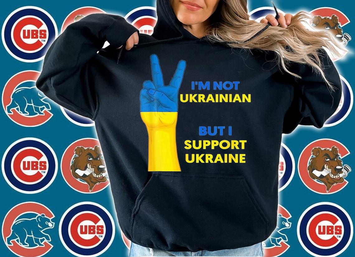 Stand With Ukraine Im Not Ukrainian But I Support T-Shirt t-shirt hoodie