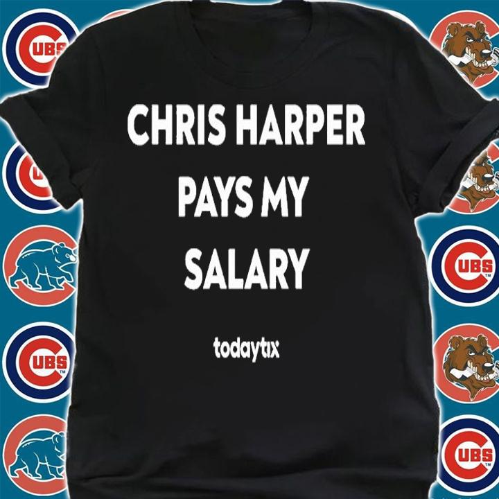 Chris Harper Pays My Salary T-shirt
