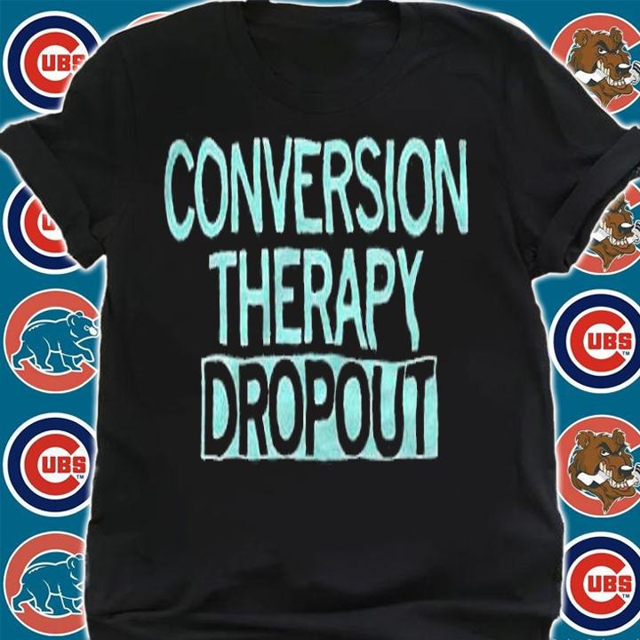 Conversion therapy dropout T-shirt shirt