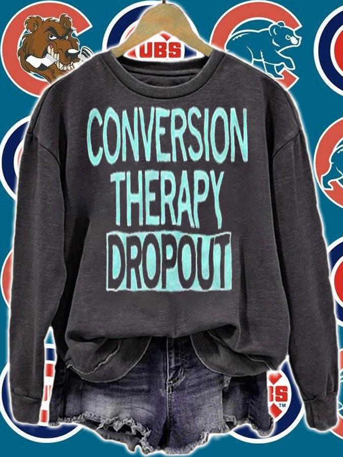 Conversion therapy dropout T-shirt sweatshirt