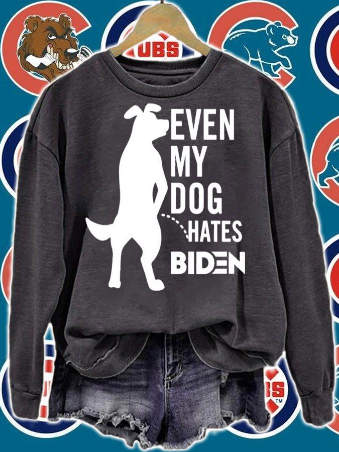 Even My Dog Hates Biden Shirt sweatshirt