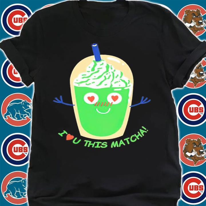 I Love U This Matcha Shirt shirt