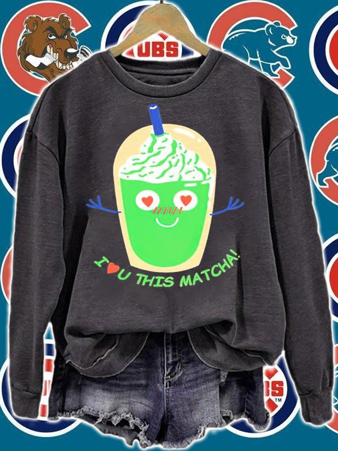 I Love U This Matcha Shirt sweatshirt