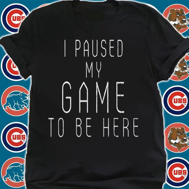 I Paused My Game To Be Here Funny Gamers Sarcastic Joke Shirt shirt