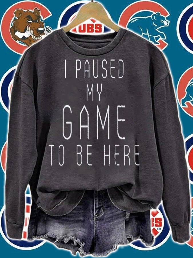 I Paused My Game To Be Here Funny Gamers Sarcastic Joke Shirt sweatshirt