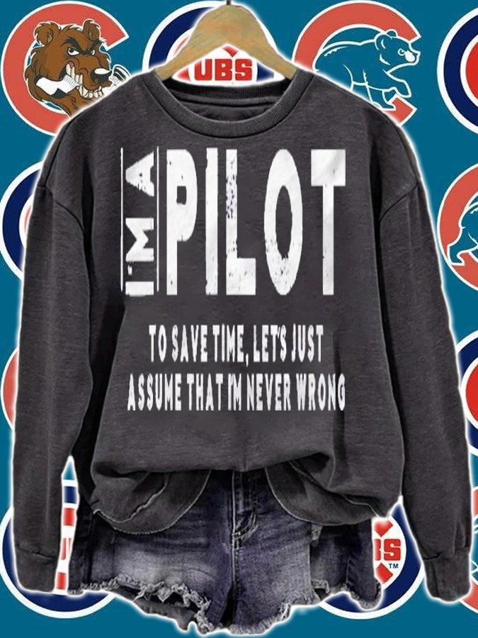 Im A Pilot To Save Time, Im Never Wrong Unisex Shirt sweatshirt