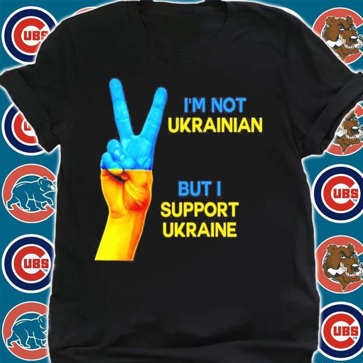 Im Not Uknrainian But I Support Ukraine Shirt shirt