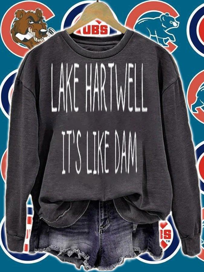 Lake Hartwell Its Like Dam Shirt sweatshirt