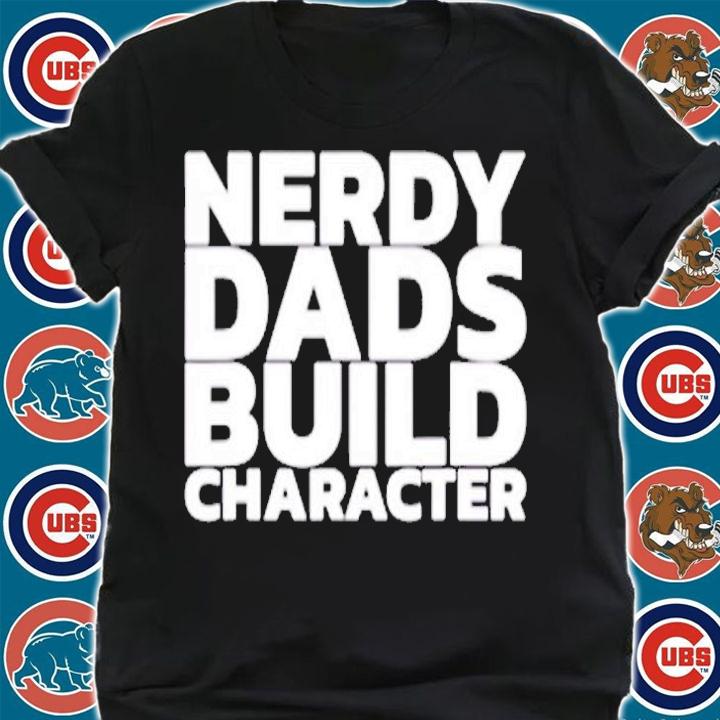 Nerdy Dads Build Character T-Shirt