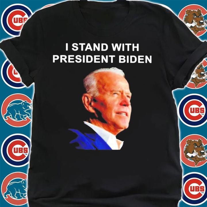 Official I Stand With President Biden Shirt shirt