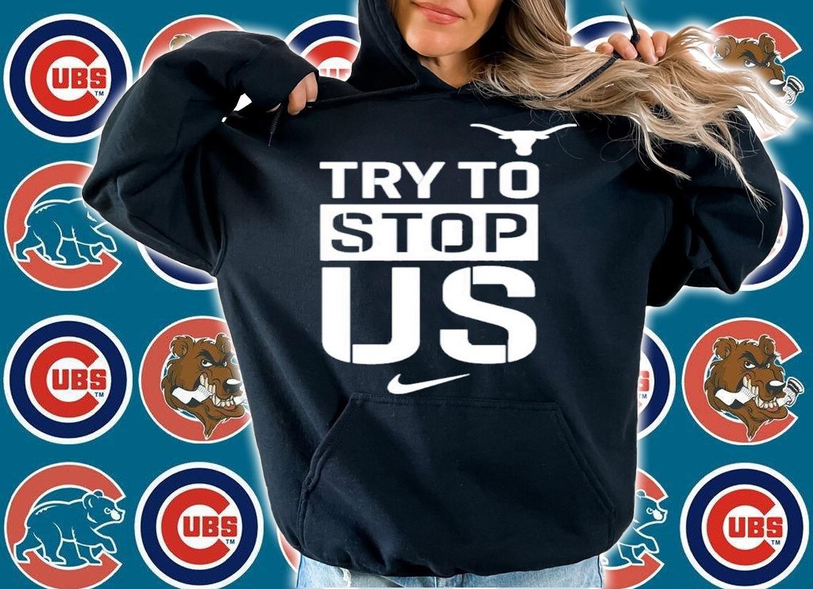 TexasMBB Try To Stop Us Shirt hoodie