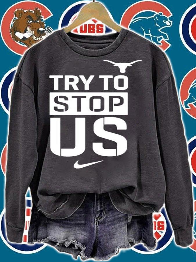 TexasMBB Try To Stop Us Shirt sweatshirt