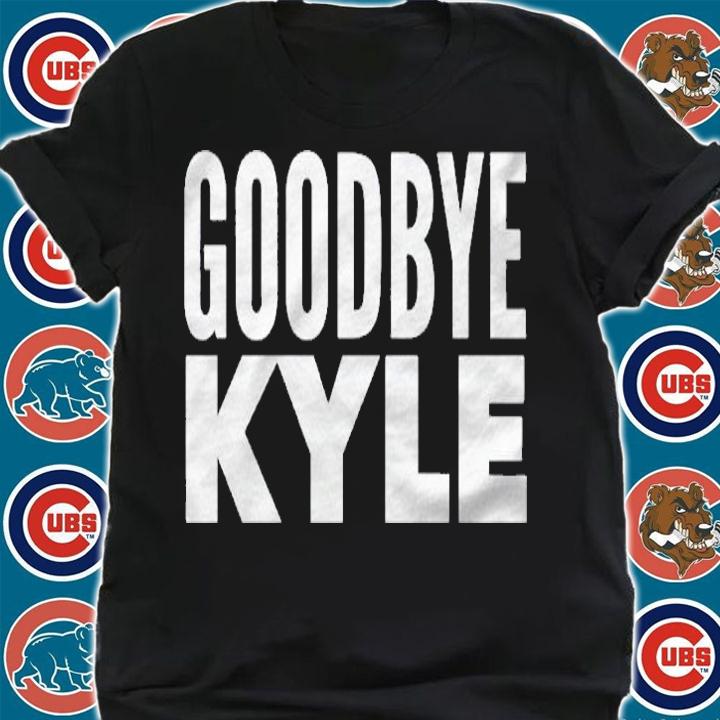 Goodbye Kyle Gift Funny Design shirt shirt