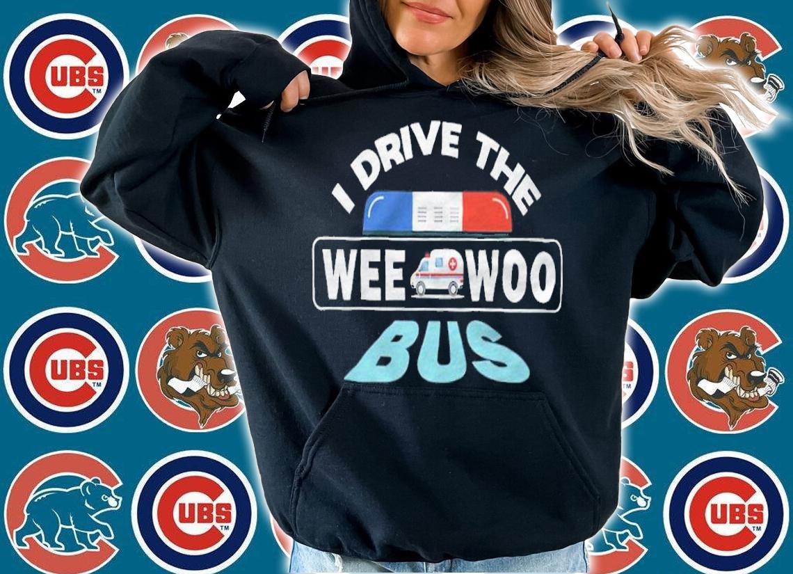 I drive the wee woo bus shirt hoodie