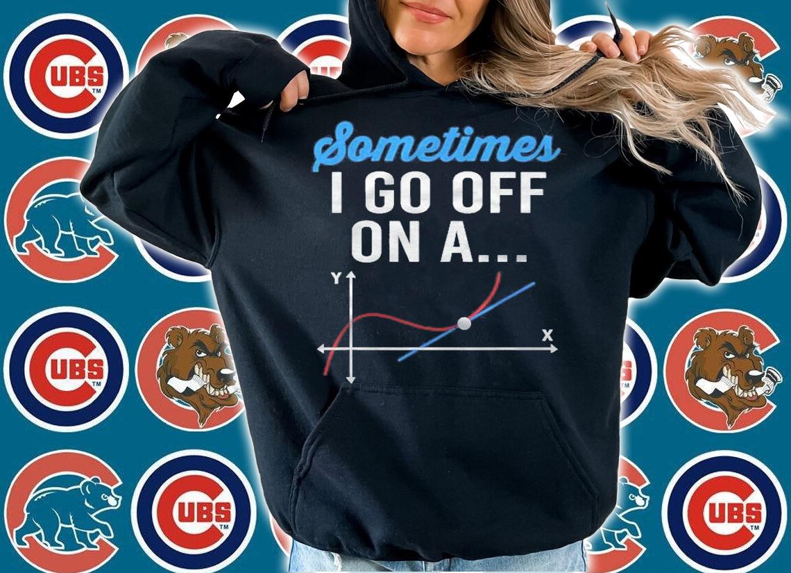 Sometimes I Go Off On A Tangent Funny Math Teacher Shirt hoodie