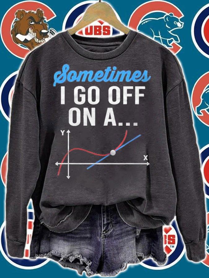 Sometimes I Go Off On A Tangent Funny Math Teacher Shirt sweatshirt