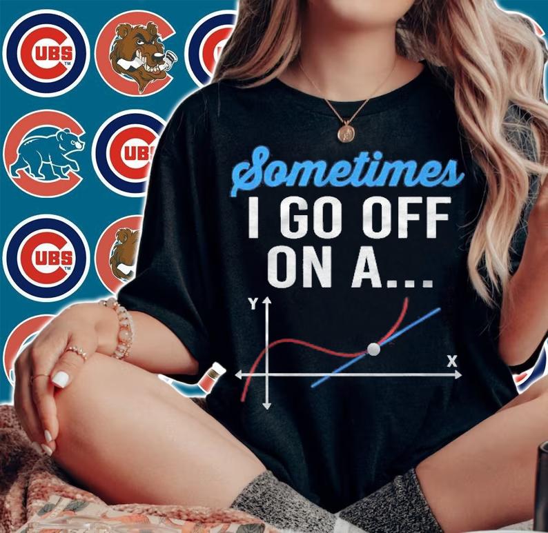 Sometimes I Go Off On A Tangent Funny Math Teacher Shirt woman shirt