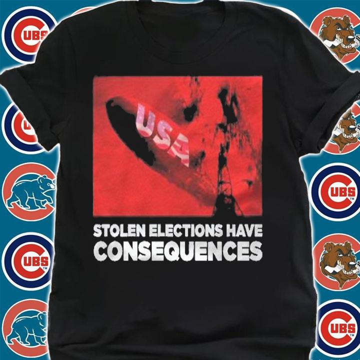 Stolen Elections Have Consequences Usa shirt shirt