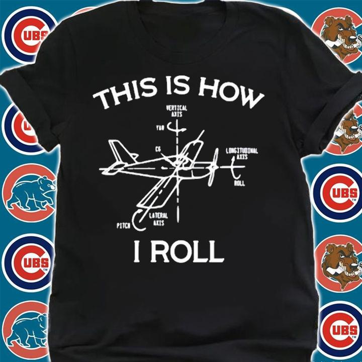 This Is How I Roll Airplane Aircraft Pilot Flying Plane T-Shirt shirt
