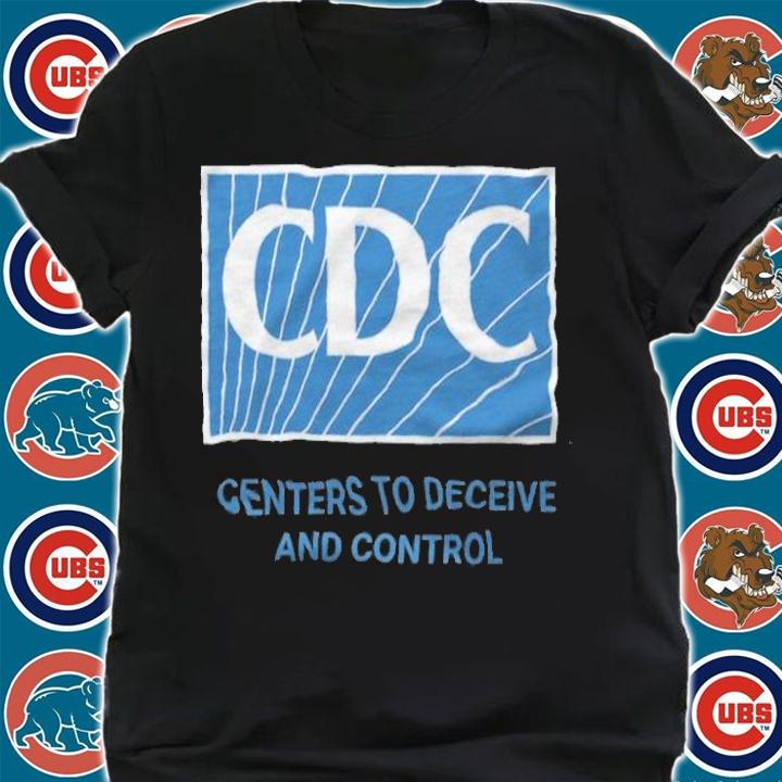 CDC Centers To Deceive And Control T-Shirt shirt