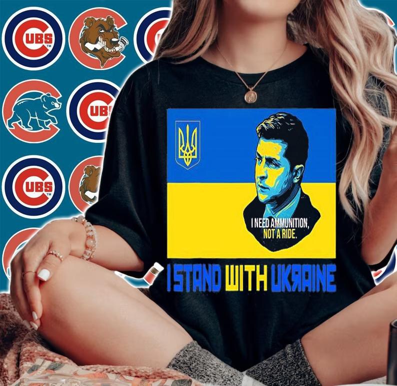 Great Ukraine President Zelensky I Need Ammunition, Not A Ride I Stand With Ukraine T-Shirt