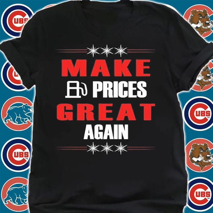 Make Gas Prices Great Again Funny Trump Supporters Funny T-Shirt shirt