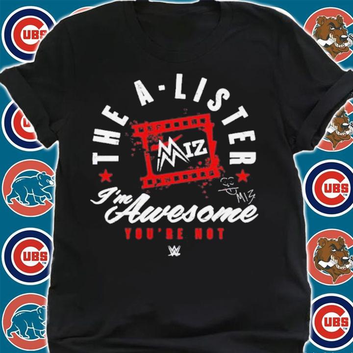 The Miz The A-Lister I'm Awesome You're Not Shirt shirt