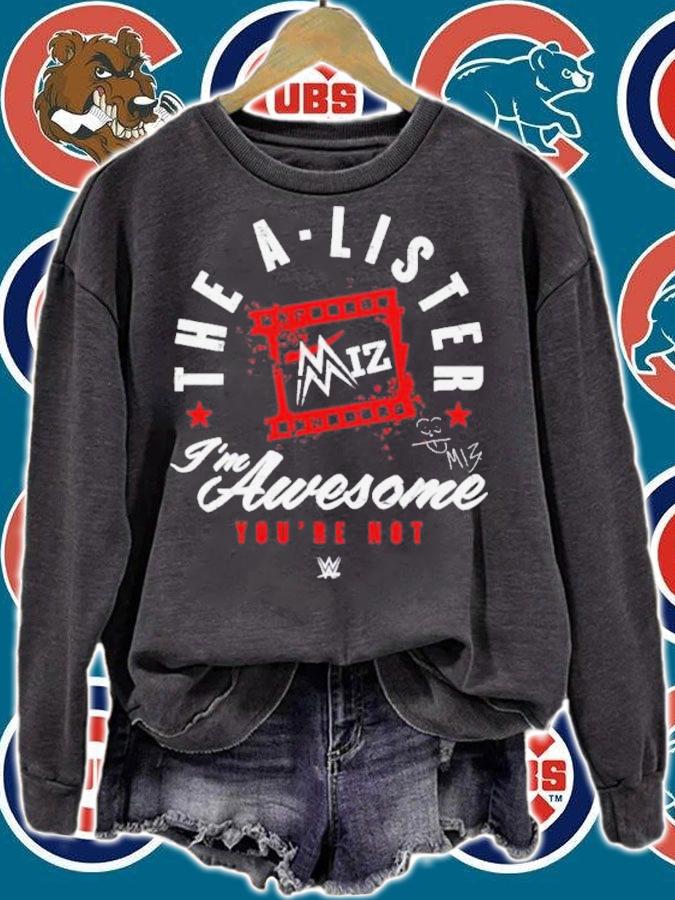 The Miz The A-Lister I'm Awesome You're Not Shirt sweatshirt