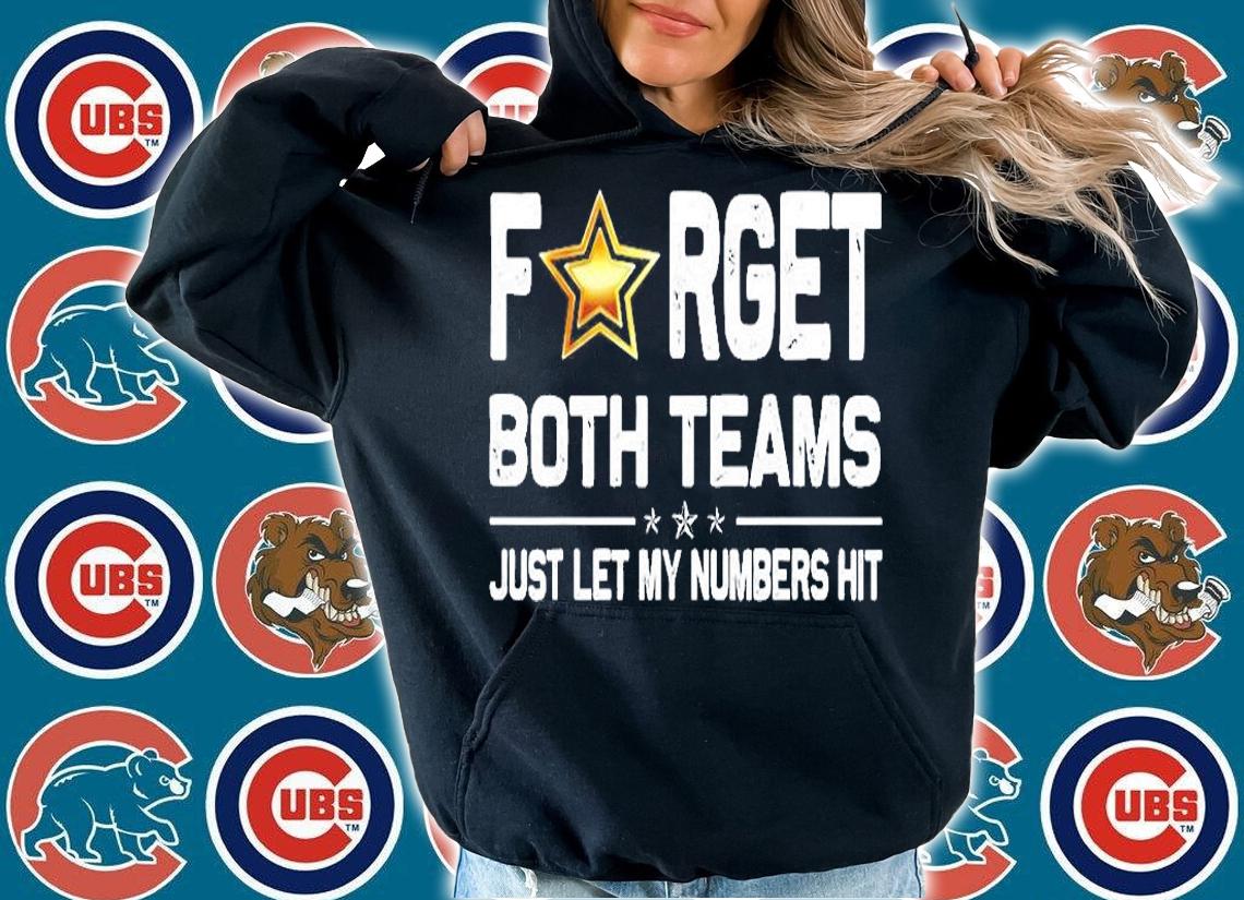 Forget Both Teams Just Let My Numbers Hit T-Shirt hoodie
