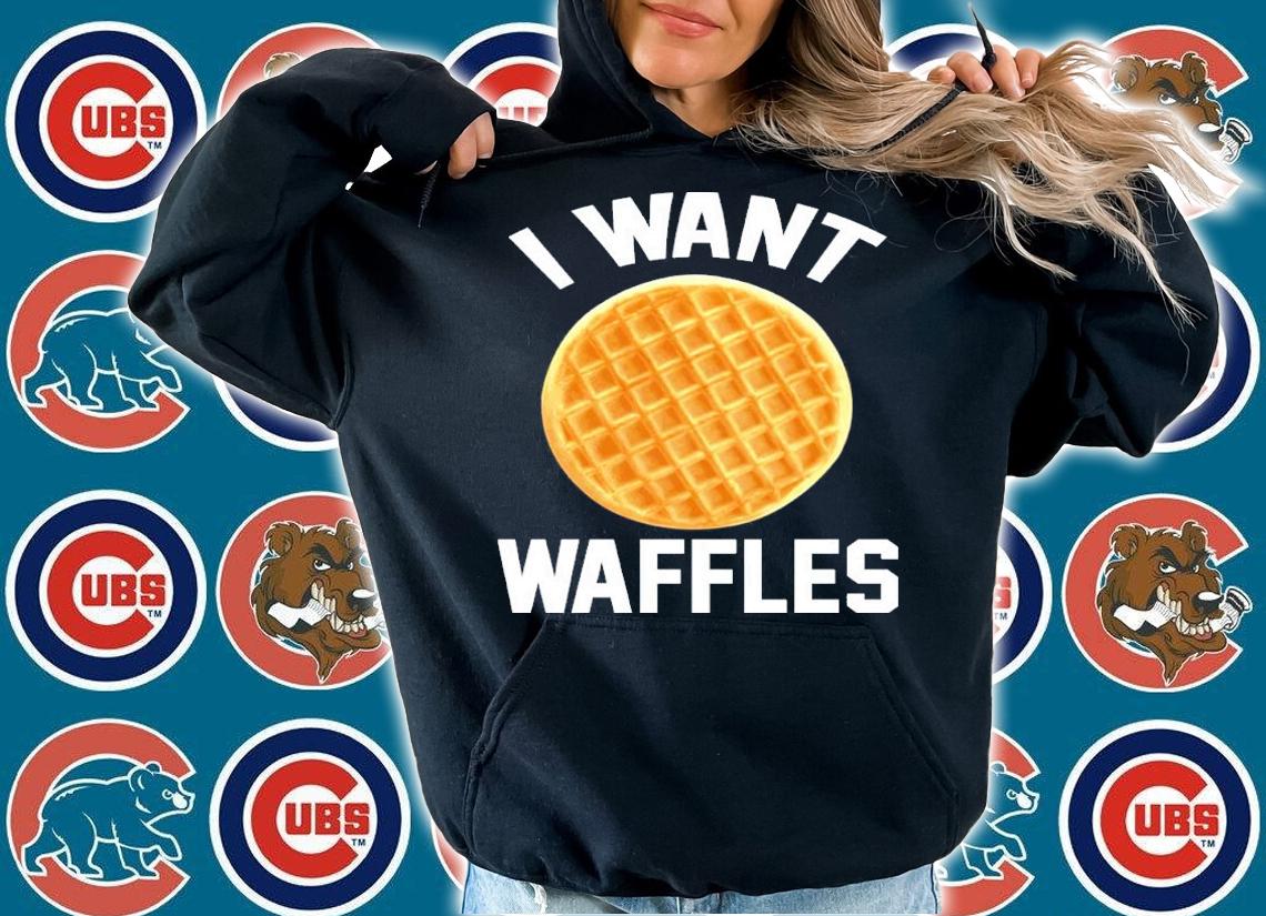 I Want Waffles Shirt hoodie