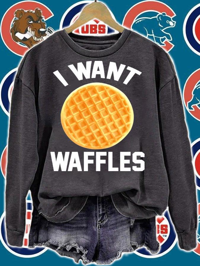 I Want Waffles Shirt sweatshirt