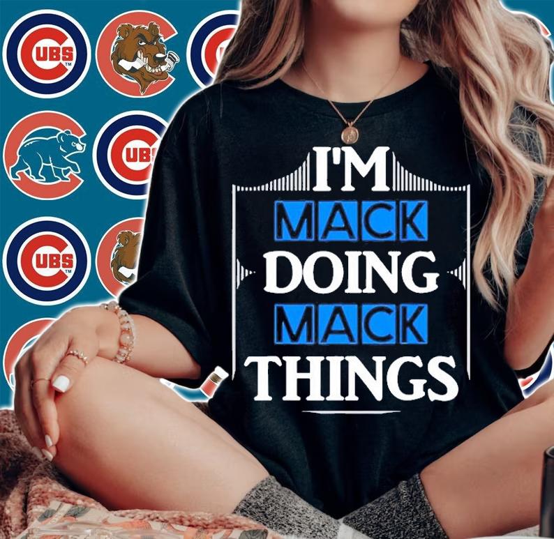 Im Mack Doing Mack Things T-Shirt woman shirt